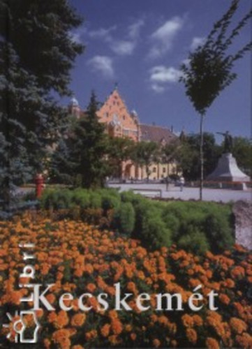 Gyergyádesz László, Iványosi-szabó Tibor, dr. Lovas Dániel, Iványosi-szabó András: Kecskemét könyv