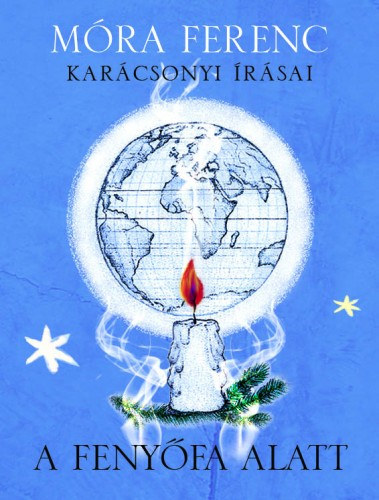 A fenyőfa alatt - Móra Ferenc karácsonyi írásai – Móra Ferenc