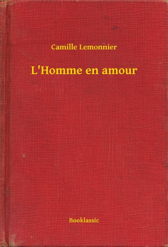 Camille Lemonnier: L'Homme en amour e-Könyv