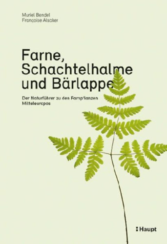 Bendel, Muriel - Alsaker, Françoise: Farne, Schachtelhalme und Bärlappe idegen
