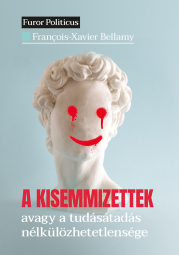 Francois-Xavier Bellamy: A kisemmizettek könyv