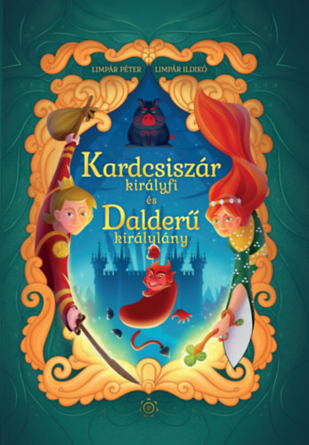Limpár Péter, Limpár, Ildikó(szerk.): Kardcsiszár királyfi és Dalderű királylány antikvár