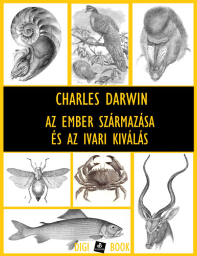 Charles Darwin: Az ember származása és az ivari kiválás e-Könyv