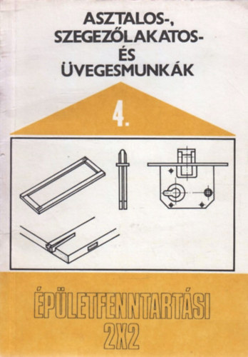 Fábián Ottó: Asztalos-, szegezőlakatos- és üvegesmunkák 4. antikvár