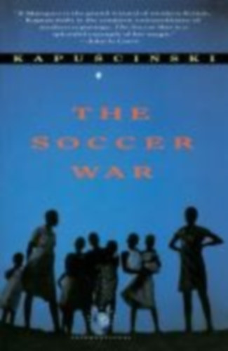 Kapuscinski, Ryszard: The Soccer War idegen
