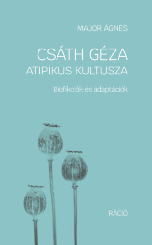 Major Ágnes: Csáth Géza atipikus kultusza könyv