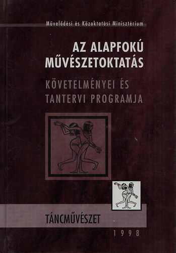 Szüdi János dr. (főszerk.): Az alapfokú művészetoktatás követelményei és tantervi programja - Táncművészet antikvár