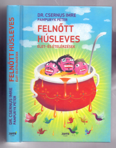 Dr. Csernus Imre-Pampuryk Péter: Felnőtt húsleves - Élet- és ételérzések (Mészáros Péter illusztrációival) antikvár
