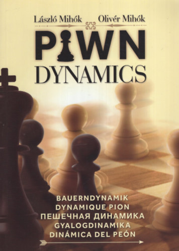Mihók László, Mihók Olivér: Pawn Dynamics - Gyalogdinamika antikvár