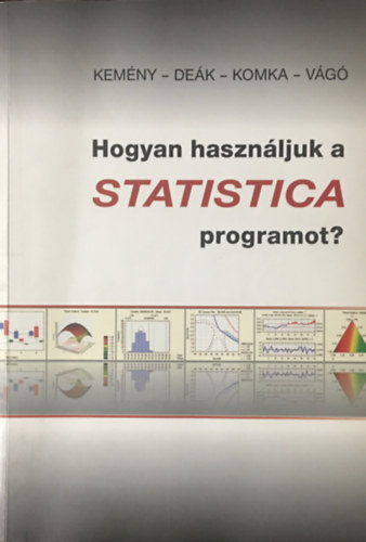 Kemény Sándor, Deák András, Lakné Komka Kinga, Vágó Emese: Hogyan használjuk a Statistica programot? könyv