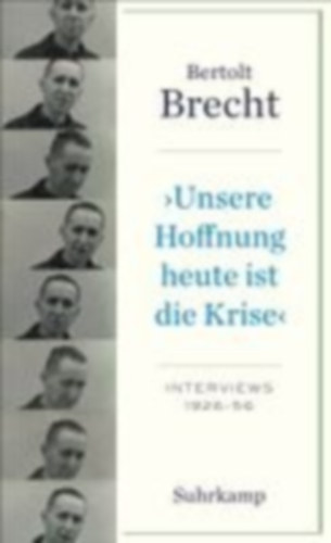 Brecht, Bertolt: 'Unsere Hoffnung heute ist die Krise' Interviews 1926-1956 idegen