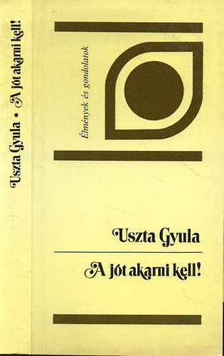 Uszta Gyula: A jót akarni kell! antikvár