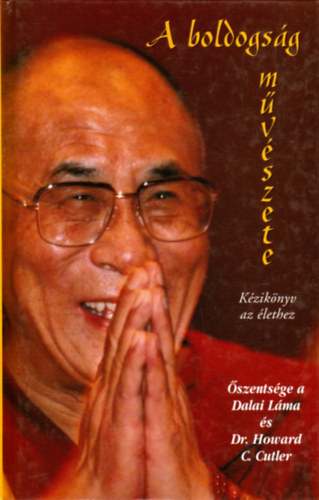 Dalai Láma; Dr. Howard C. Cutler: A boldogság művészete - Kézikönyv az élethez antikvár