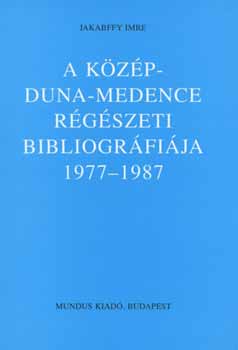 Jakabffy Imre: A Közép-Duna-Medence régészeti bibliográfiája 1977-1987 antikvár