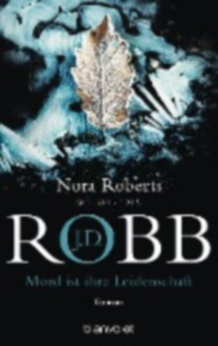 Robb, J. D. - Roberts, Nora: Mord ist ihre Leidenschaft idegen