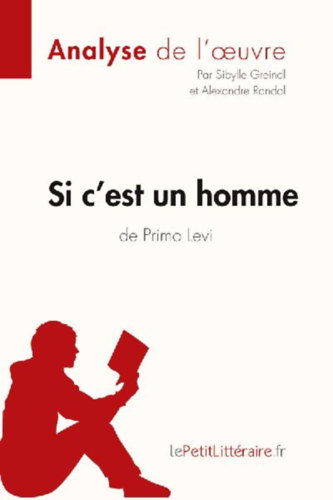 Alexandre Randal - Sibylle Greindl - Lepetitlitteraire: Si c'est un homme de Primo Levi (Analyse de l'¿uvre) idegen