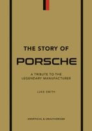 Smith, Luke: The Story of Porsche idegen