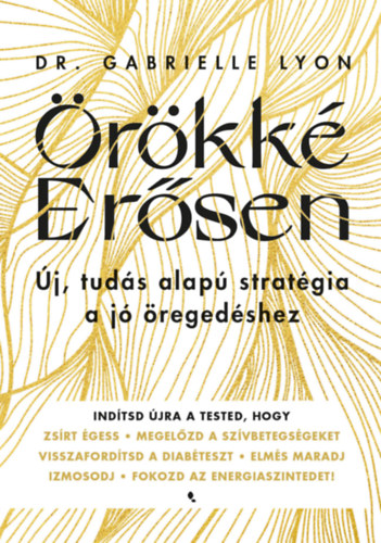 Dr. Gabrielle Lyon: Örökké Erősen könyv