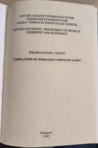 Piroska Fodor-Csányi: Compilation of Inorganic Compound Names ("Szervetlen vegyületek nevének összeállítása" angol nyelven) + A magyar kémiai elnevezés és helyesírás szabályai + Hungarian Chemical Nomenclature and Ortography ("Magyar Kémiai Nómenklatúra és Helyesírás") antikvár