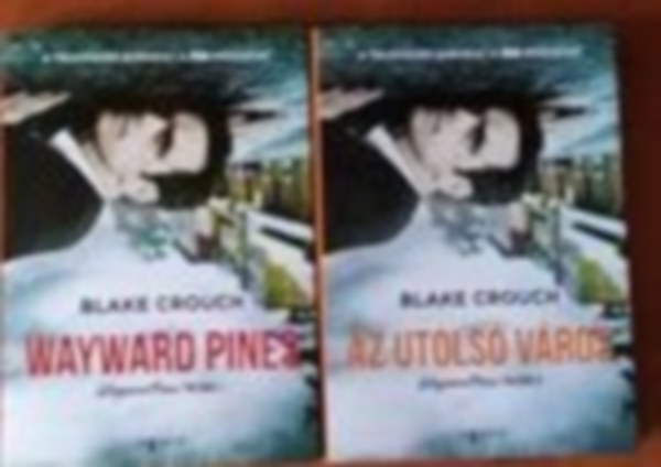 Blake Crouch: Pines - A Wayward Pines Thriller (Thomas & Mercer)I-III   2db könyv könyv