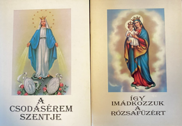 2 db könyv A csodásérem szentje (Labouré Szent Katalin nővér szentté avatásának 50. évfodulójára) + Így imádkozzunk a rózsafüzért (Kerekes József) antikvár