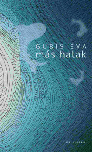 Gubis Éva: Más halak könyv