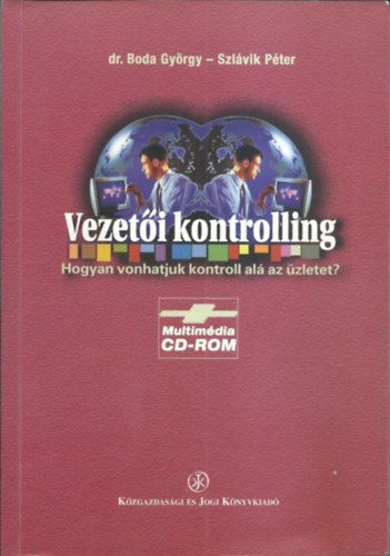 dr Boda György, Szlávik Péter: Vezetői kontrolling - Hogyan vonhatjuk kontroll alá az üzletet? antikvár