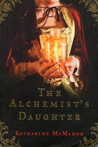 Katharine McMahon: The Alchemist's Daughter antikvár