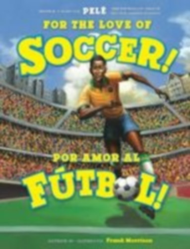 Pelé: For the Love of Soccer! / ¡Por Amor Al Fútbol! idegen