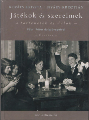Kováts Kriszta, Nyáry Krisztián: Játékok és szerelmek (CD nélkül) antikvár