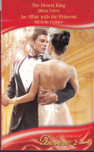 Olivia Gates, Michelle Celmer: The Desert King - An Affair with the Princess antikvár