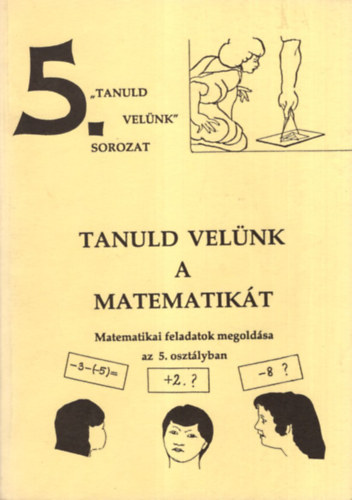 Pálné Horváth Katalin: Tanuld velünk a matematikát - Matematiikai feladatok megoldása az 5. osztályban antikvár