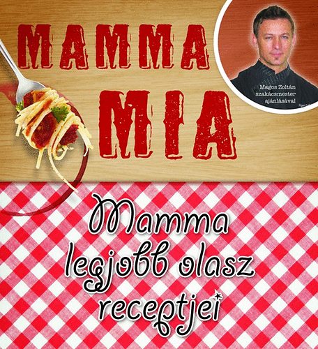 Mamma Mia - Mamma legjobb olasz receptjei antikvár