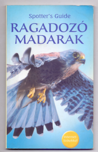Peter Holden és Richard Porter: Ragadozó madarak (Spotter's Guide - Internetlinkekkel) antikvár
