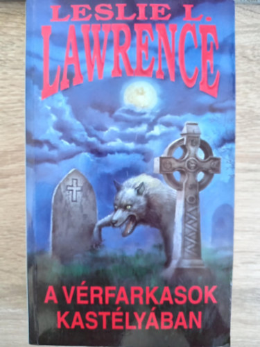 Lőrincz L. László (Leslie L. Lawrence), Halmos Ferenc (szrk.): A vérfarkasok kastélyában (Vérfarkas trilógia 3. kötet) - Leslie L. Lawrence antikvár