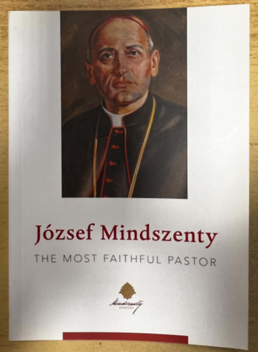 Mindszenty József: The Most Faithful Pastor antikvár