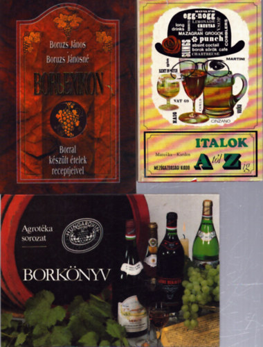Boruzs János, Boruzs Jánosné, Pomnen Matuska, Kardos Ernő, Halász Zoltán, Székely Ildikó: 3 db italos könyv: Borlexikon - Italok A-tól Z-ig - Borkönyv antikvár