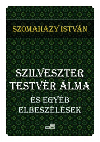 Szomaházy István: Szilveszter testvér álma e-Könyv