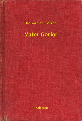 Honoré de Balzac: Vater Goriot e-Könyv