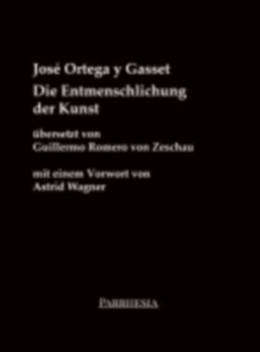 Ortega Y Gasset, José: Die Entmenschlichung der Kunst idegen