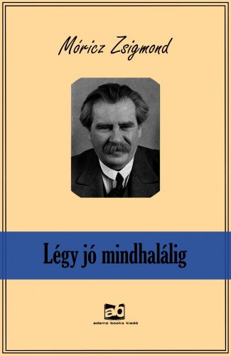 Móricz Zsigmond: Légy jó mindhalálig e-Könyv