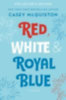 McQuiston, Casey: Red, White & Royal Blue: Collector's Edition idegen