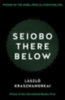 Krasznahorkai, László: Seiobo There Below idegen