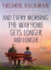 Backman, Fredrik: And Every Morning the Way Home Gets Longer and Longer idegen