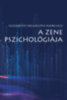 Elizabeth Hellmuth Margulis: A zene pszichológiája könyv