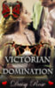 Daisy Rose: Victorian Domination - Book 1 of Domination e-Könyv