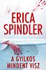 Erica Spindler: A gyilkos mindent visz e-Könyv