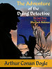Arthur Conan Doyle: The Adventure of the Dying Detective (His Last Bow: Some Reminiscences of Sherlock Holmes) e-Könyv
