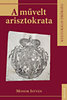 Monok István: A művelt arisztokrata e-Könyv