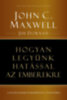 John C. Maxwell, Jim Dornan: Hogyan legyünk hatással az emberekre könyv